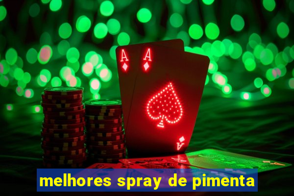 melhores spray de pimenta